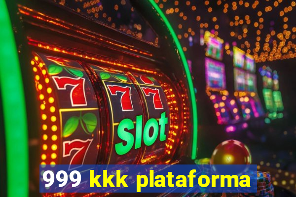 999 kkk plataforma